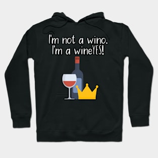 I'm not a wino. I'm a wineYES! Hoodie